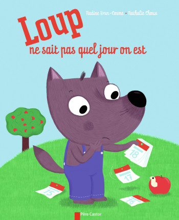 Loup ne sait pas quel jour on est - Nadine Brun-Cosme - PERE CASTOR