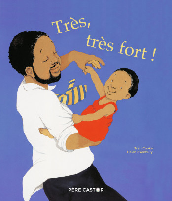 Très, très fort ! - Trish Cooke - PERE CASTOR Très, très fort ! - Trish Cooke - PERE CASTOR