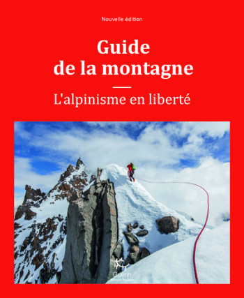 Guide de la montagne - L'alpinisme en liberté NE - Steven M. Cox - PAULSEN GUERIN