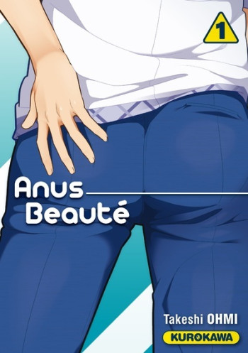 Anus Beauté - tome 1 - Takeshi Ohmi - KUROKAWA