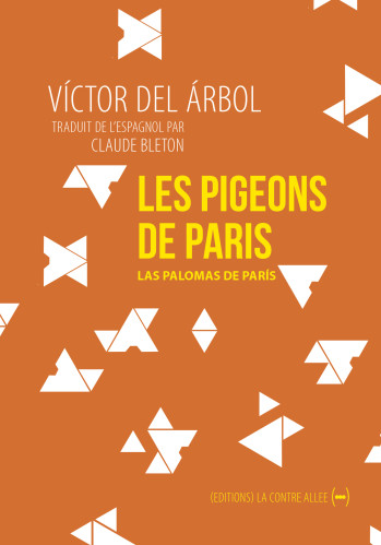 Les Pigeons de Paris - Victor Del arbol - CONTRE ALLEE