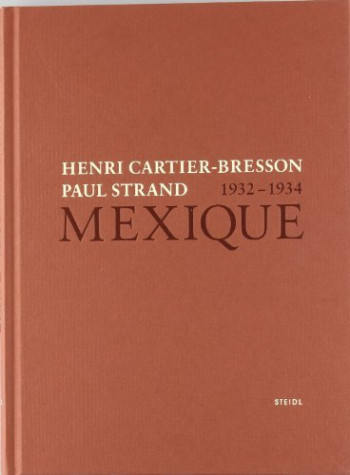 Henri Cartier-Bresson, Paul Strand - Mexique, 1932-1934 - Clément Chéroux - STEIDL