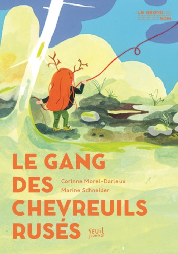 Le Gang des chevreuils rusés - Corinne Morel Darleux - SEUIL JEUNESSE