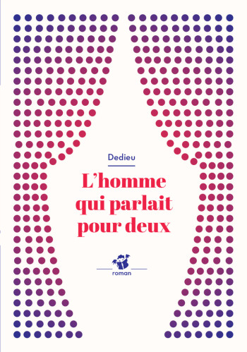 L'homme qui parlait pour deux -  Dedieu - THIERRY MAGNIER