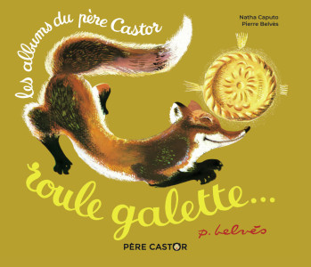 Roule galette... - Natha Caputo - PERE CASTOR