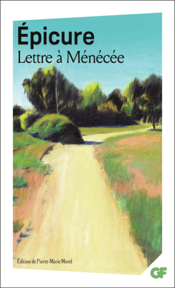 Lettre à Ménécée -  Épicure - FLAMMARION