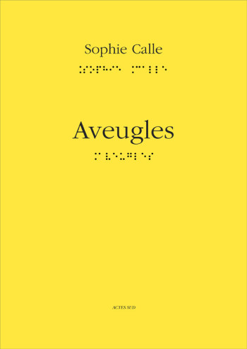 Aveugles - Sophie Calle - ACTES SUD