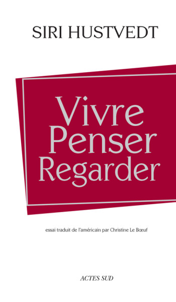 Vivre, penser, regarder - Siri Hustvedt - ACTES SUD