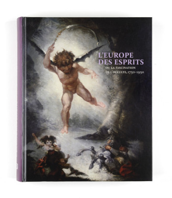 L'Europe des Esprits ou la fascination de l'occulte. 1750-1950 - Joëlle Pijaudier-Cabot - MUSEES STRASBG