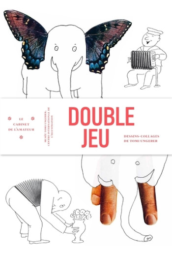 Double jeu - numéro 16 Dessin-collages de Tomi Ungerer - Tomi Ungerer - MUSEES STRASBG Double jeu - numéro 16 Dessin-collages de Tomi Ungerer - Tomi Ungerer - MUSEES STRASBG