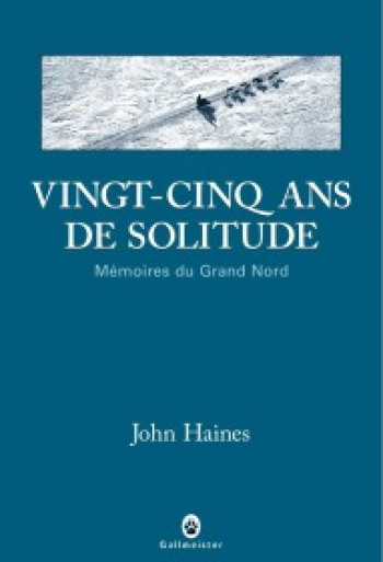 Vingt-cinq ans de solitude - John Meade Haines - GALLMEISTER