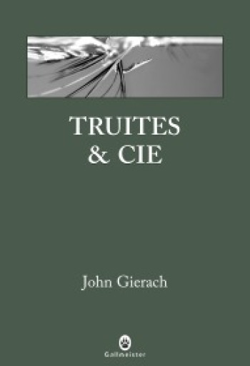 Truites & Cie - John Gierach - GALLMEISTER