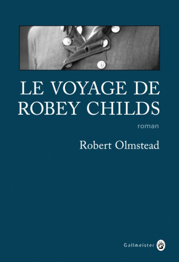 Le voyage de Robey Childs - Robert Olmstead - GALLMEISTER