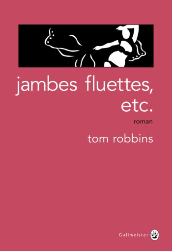 Jambes fluettes, etc. - Tom Robbins - GALLMEISTER