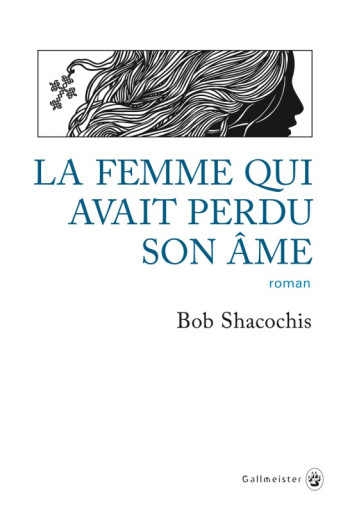 La femme qui avait perdu son âme - Bob Shacochis - GALLMEISTER