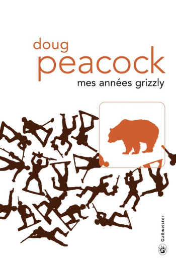 Mes années grizzly -  PEACOCK DOUG - GALLMEISTER