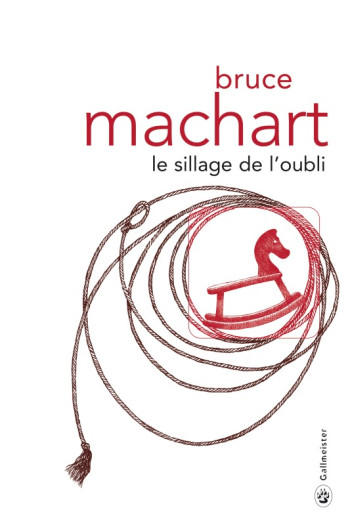 Le sillage de l'oubli -  MACHART BRUCE - GALLMEISTER