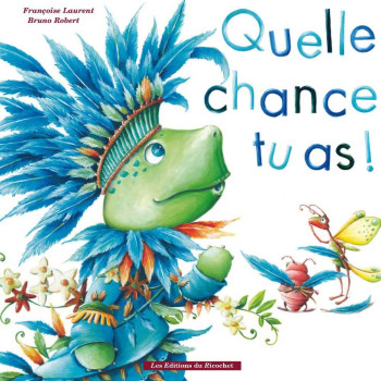 QUELLE CHANCE TU AS ! - Françoise Laurent - RICOCHET