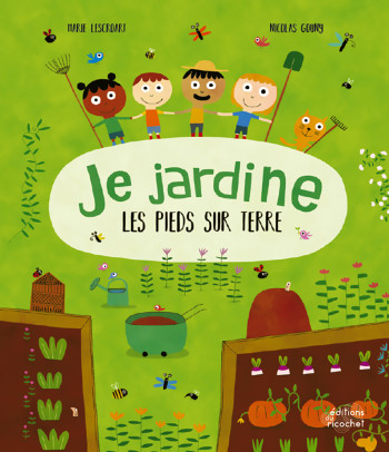 JE JARDINE LES PIEDS SUR TERRE - Marie Lescroart - RICOCHET