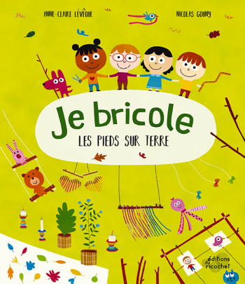 JE BRICOLE LES PIEDS SUR TERRE - Anne-Claire Lévêque - RICOCHET