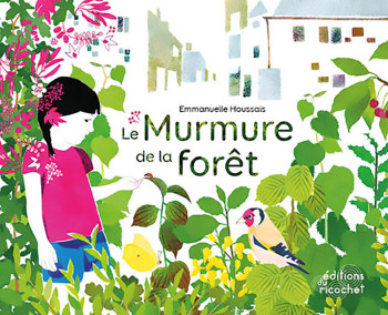 LE MURMURE DE LA FORÊT - Emmanuelle Houssais - RICOCHET