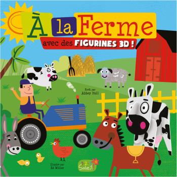 A LA FERME AVEC DES FIGURINES EN 3 D - Edouard Miller - 1 2 3 SOLEIL