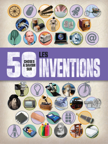 50 CHOSES A SAVOIR SUR LES INVENTIONS - Clive Gifford - 1 2 3 SOLEIL