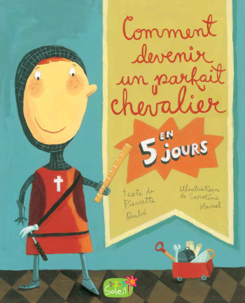 COMMENT DEVENIR UN CHEVALIER EN 5 JOURS - Caroline Hamel - 1 2 3 SOLEIL