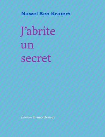 J'abrite un secret - Nawel BEN KRAÏEM - BRUNO DOUCEY