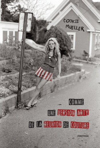 Comme une version arty de la réunion de couture - Cookie Mueller - FINITUDE