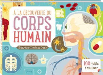 À LA DÉCOUVERTE DU CORPS HUMAIN (COLL. LIVRES 100 VOLETS) - Sara Lynn Cramb - KIMANE