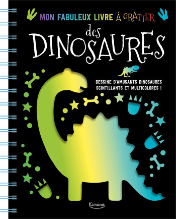 MON FABULEUX LIVRE À GRATTER DES DINOSAURES -  Collectif - KIMANE