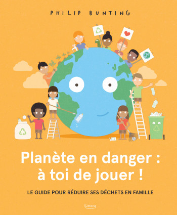 PLANÈTE EN DANGER : À TOI DE JOUER ! - Philip Bunting - KIMANE