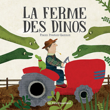 LA FERME DES DINOS - Frann Preston-Gannon - PERE FOUETTARD