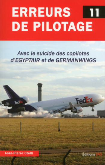 Erreurs de pilotage - numéro 11 Avec le suicide des copilotes d'Egyptair et de Germanwings - Jean-Pierre Otelli - JPO