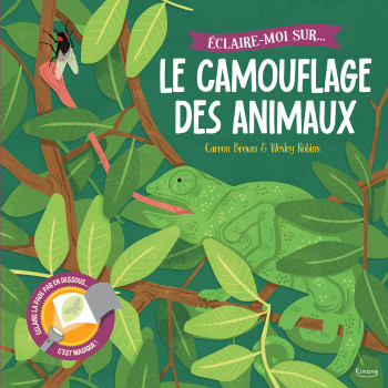 ÉCLAIRE-MOI SUR LE CAMOUFLAGE DES ANIMAUX - Carron BROWN - KIMANE