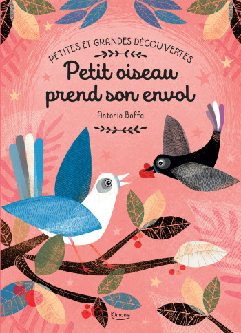 PETITES ET GRANDES DÉCOUVERTES - PETIT OISEAU PREND SON ENVOL -  Collectif - KIMANE