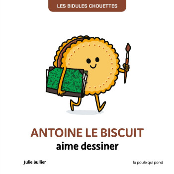 ANTOINE LE BISCUIT AIME DESSINER - Julie Bullier - POULE QUI POND