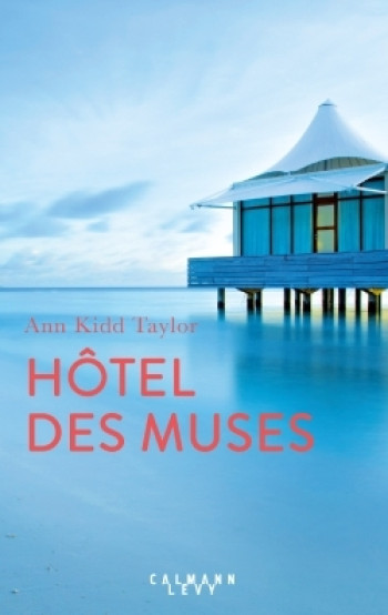 Hotel des Muses - Ann Kidd Taylor - CALMANN-LEVY Hotel des Muses - Ann Kidd Taylor - CALMANN-LEVY