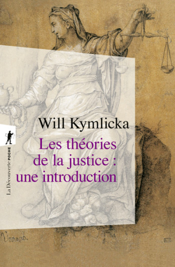 Les théories de la justice une introduction - Will Kymlicka - LA DECOUVERTE