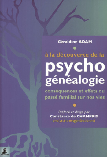 À la découverte de psycho-généalogie - Géraldine Adam - DAUPHIN