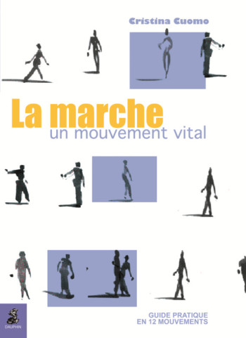 La marche un mouvement vital - Cristina Cuomo - DAUPHIN