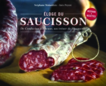 Éloge du saucisson de Confucius à Bocuse, un trésor de l'humanité -  MALANDAIN STÉPHANE/PEYRET INÈS - DAUPHIN