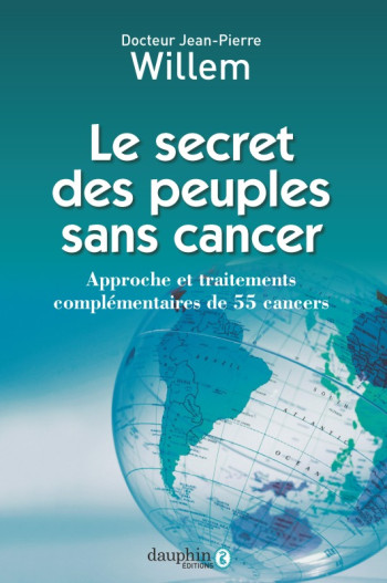 Le secret des peuples sans cancer - Jean-Pierre Willem - DAUPHIN