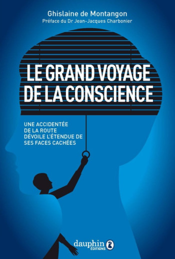 Le grand voyage de la conscience - Ghislaine De Montangon - DAUPHIN