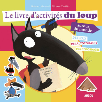 LE LIVRE D'ACTIVITES DU LOUP AUTOUR DU MONDE - Orianne Lallemand - AUZOU LE LIVRE D'ACTIVITES DU LOUP AUTOUR DU MONDE - Orianne Lallemand - AUZOU