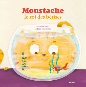 MOUSTACHE LE ROI DES BÊTISES - TOME 2 - Armelle Renoult - AUZOU