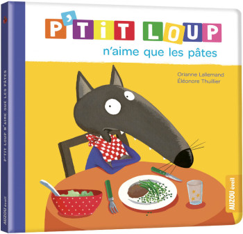 P'TIT LOUP N'AIME QUE LES PATES -  LALLEMAND/THUIL - AUZOU