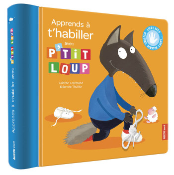 APPRENDS A T'HABILLER AVEC P'TIT LOUP  (NOUVELLE EDITION) - Orianne Lallemand - AUZOU