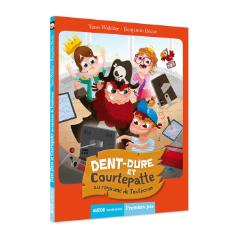 DENT-DURE ET COURTEPATTE - DENTDURE ET COURTEPATTE AU ROYAUME DE TOUTECRAN - Yann Walcker - AUZOU